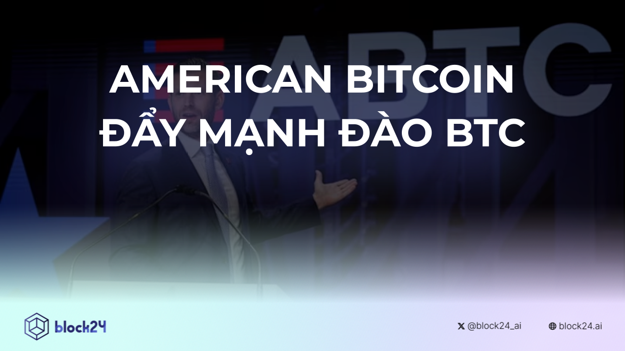 American Bitcoin đẩy mạnh mở rộng hoạt động đào Bitcoin