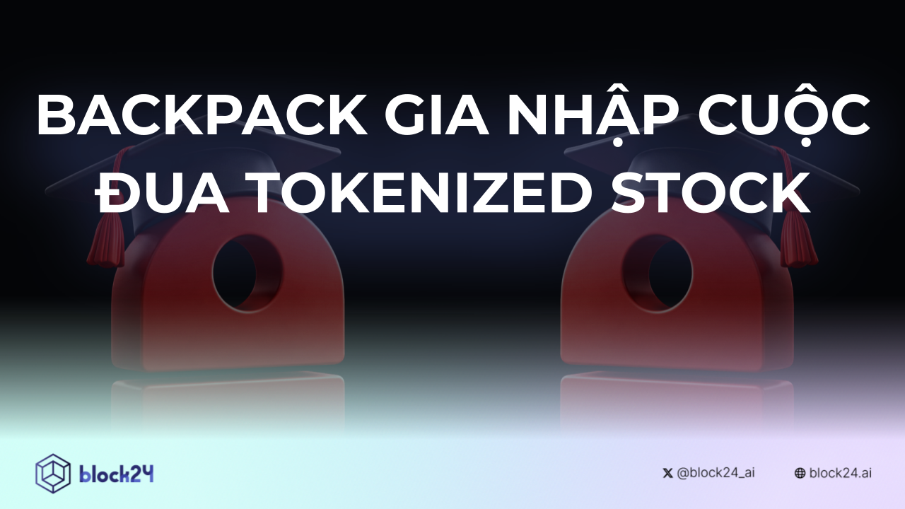 Backpack gia nhập đường đua Tokenized Stock 24/7
