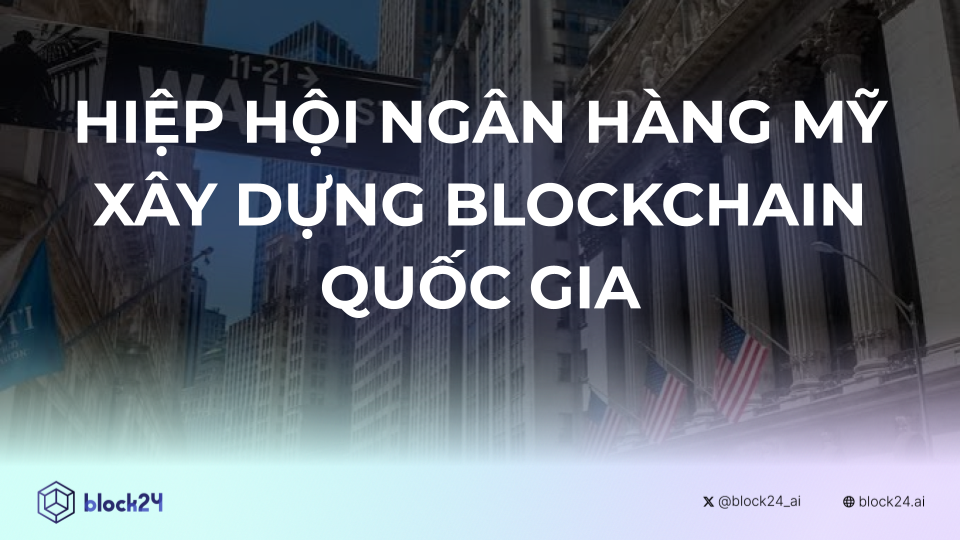 Hiệp hội Ngân hàng Mỹ xây dựng blockchain quốc gia