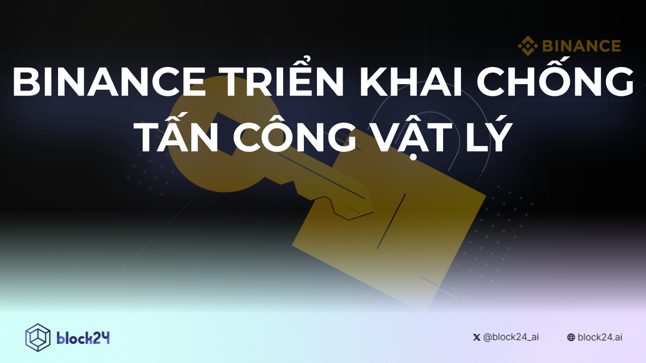 Binance Triển Khai Chống Tấn Công Vật Lý