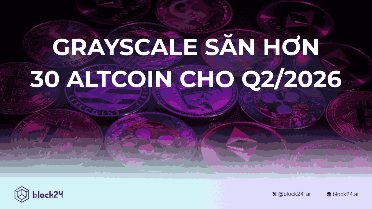 Grayscale “Săn” Hơn 30 Altcoin Cho Q2/2026 - AI Chiếm Tỷ Trọng Lớn Nhất