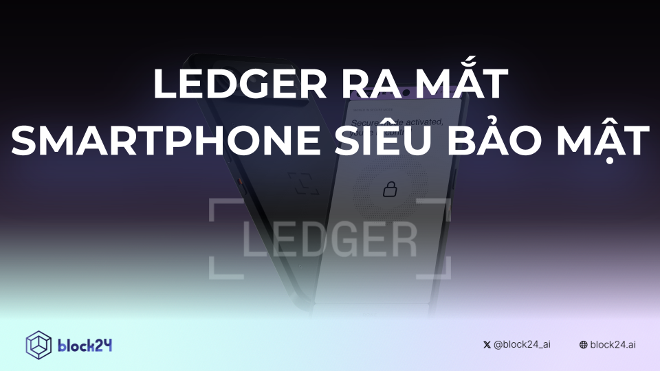 Ledger ra mắt smartphone siêu bảo mật