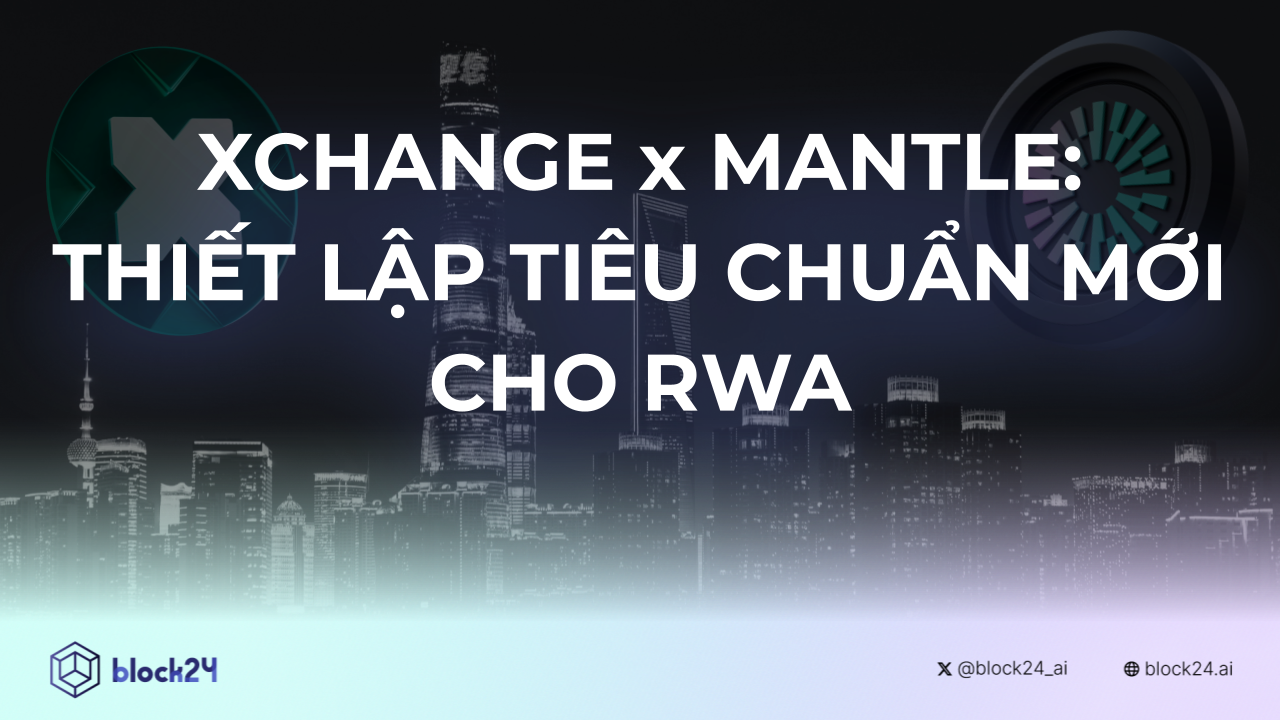 xChange và Mantle Thiết Lập Tiêu Chuẩn Mới Cho RWA