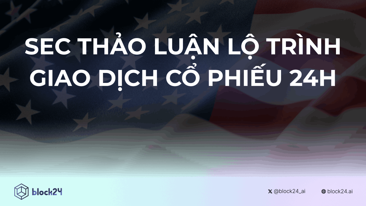 SEC thảo luận về lộ trình giao dịch cổ phiếu 24 giờ 