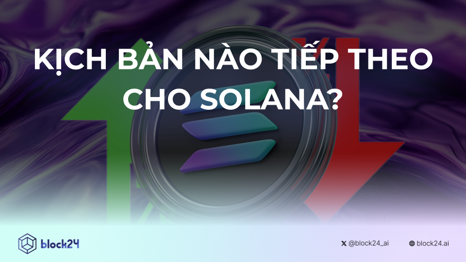 Kịch bản nào cho Solana?