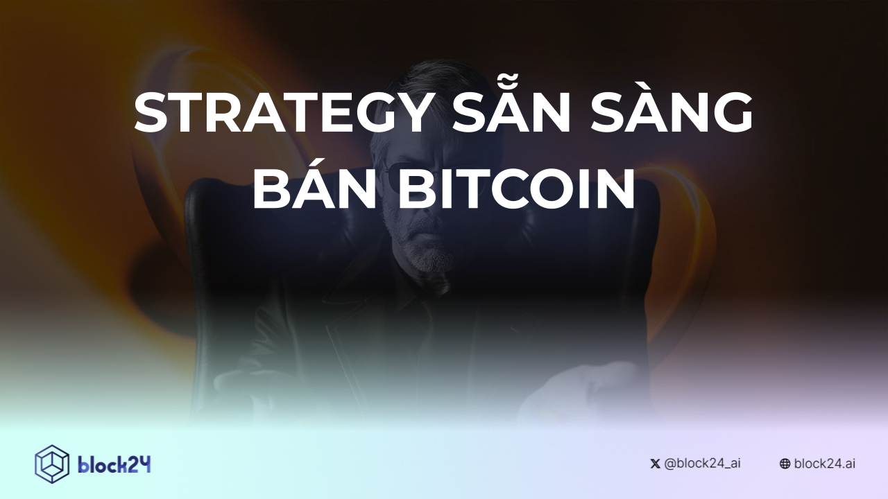 Strategy Sẵn Sàng Bán Bitcoin Để Tăng Giá Trị Cổ Phiếu