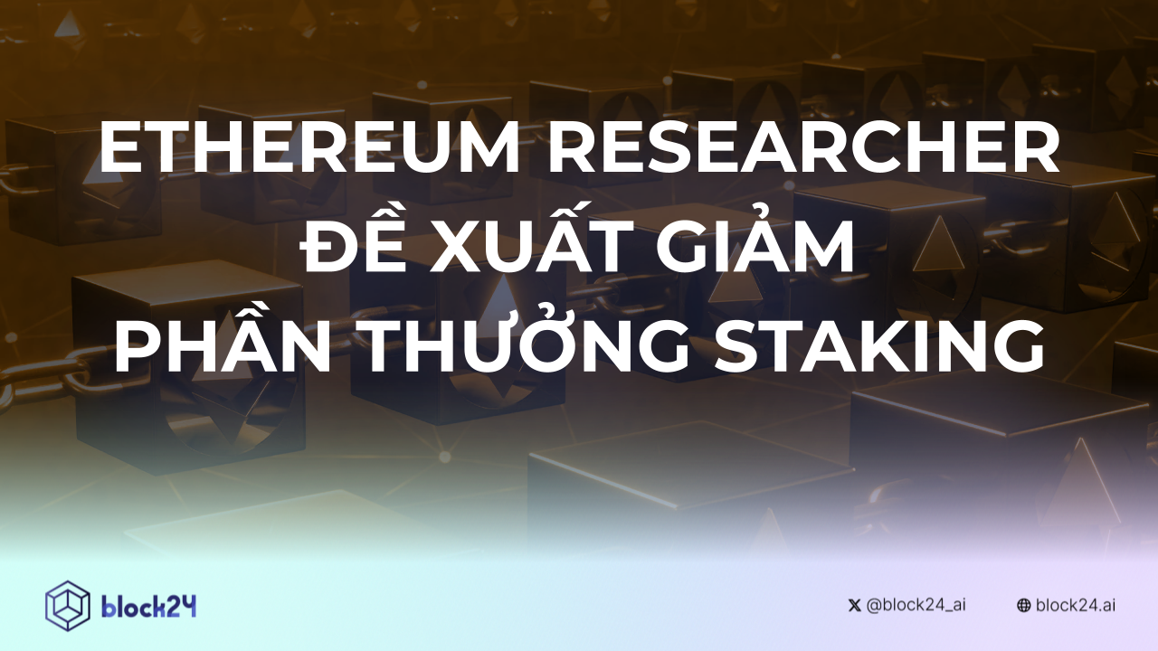 Ethereum Researchers muốn hạn chế phần thưởng Staking