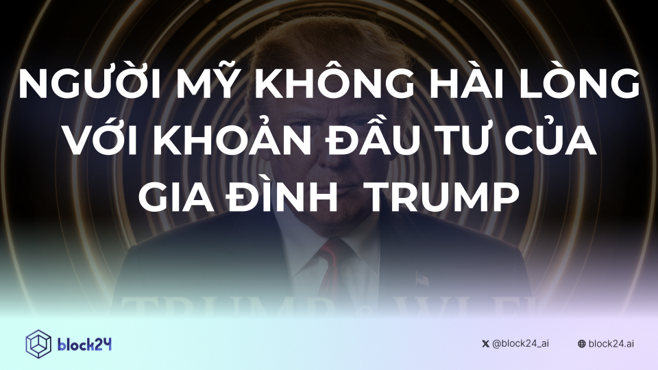 Người Mỹ không hài lòng với khoản đầu tư của gia đình Trump