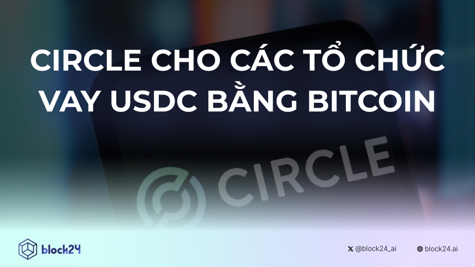 Circle cho các tổ chức vay USDC bằng Bitcoin