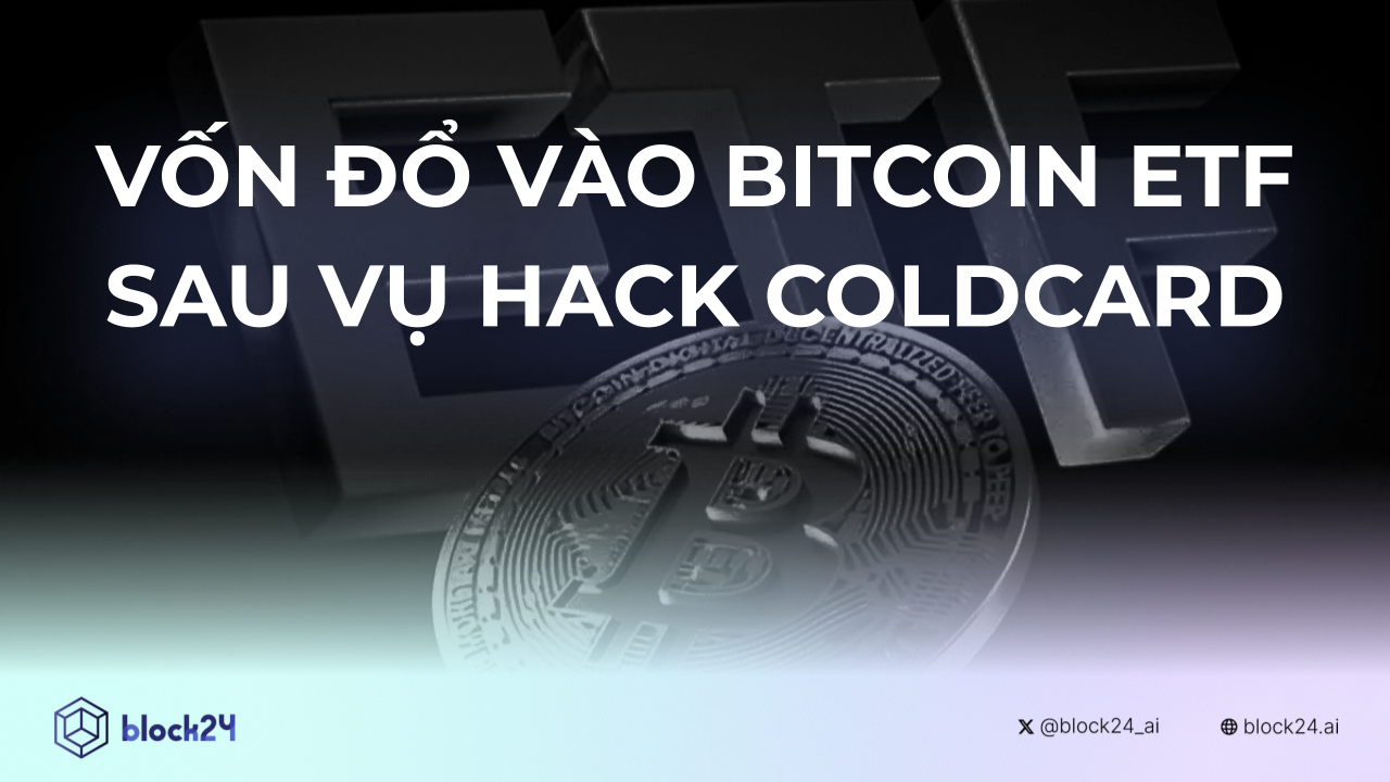Dòng vốn đổ vào Bitcoin ETF sau vụ hack Coldcard