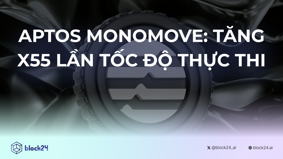 Aptos MonoMove: Tăng x55 lần tốc độ thực thi