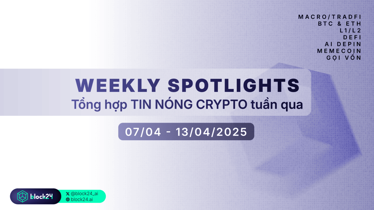 Weekly recap: Tổng hợp tin tức Crypto HOT nhất tuần qua (07/04 - 13/04/2025)